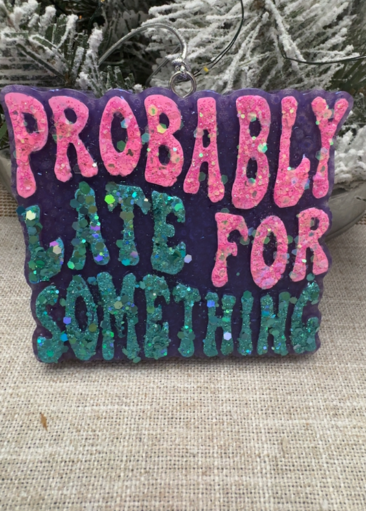 "Probably Late For Something"